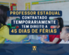 PROFESSOR ESTADUAL TEMPORÁRIO TEM DIREITO A 45 DIAS DE FÉRIAS